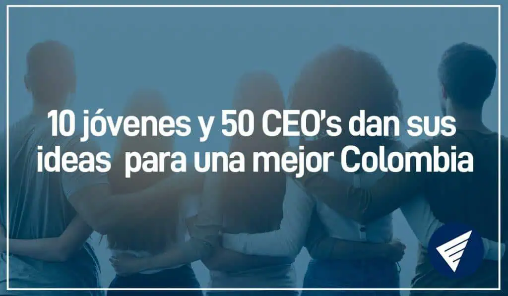 Especiales Valora Analitik: 50 ejecutivos abordan temáticas claves de país con 10 jóvenes referentes en Colombia Especial 10 jóvenes y 50 CEO's dan sus ideas para una mejor Colombia