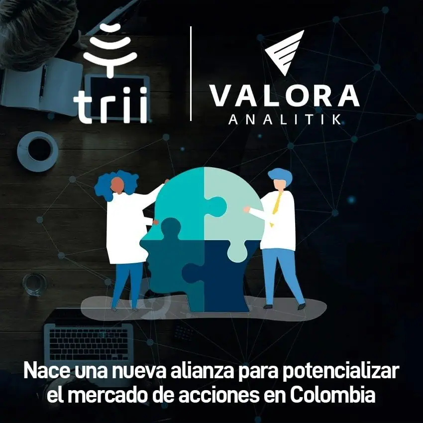 Trii y Valora Analitik se unen para promover acceso a mercado de acciones de Colombia Trii y Valora Analitik se unen para promover acceso a mercado de acciones de Colombia