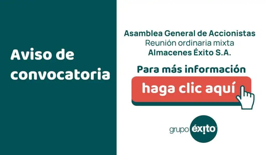 Asamblea General de Accionistas Almacenes Éxito S.A. - Reunión ordinaria mixta – Aviso de convocatoria Asamblea General de Accionistas Almacenes Éxito S.A. - Reunión ordinaria mixta – Aviso de convocatoria