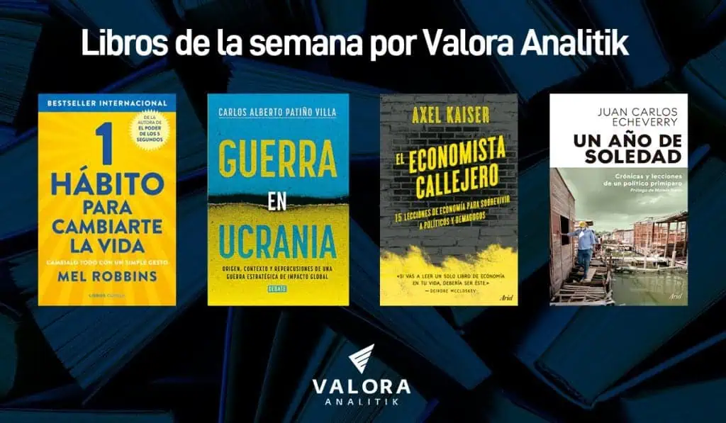 Los 4 libros de la semana por Valora Analitik: actualidad y economía Los 4 libros de la semana por Valora Analitik: actualidad y economía