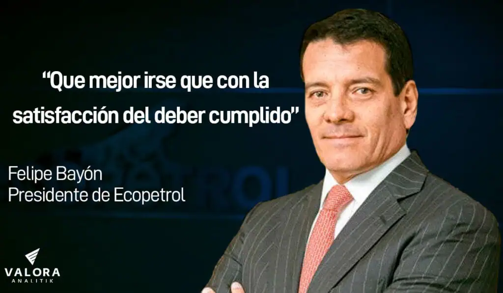 Felipe Bayón se pronuncia tras confirmar que se va de Ecopetrol Felipe Bayón, presidente de Ecopetrol