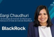 Gargi Chaudhuri, jefe de Estrategia de Inversión de iShares para las Américas en el fondo de inversión BlackRock
