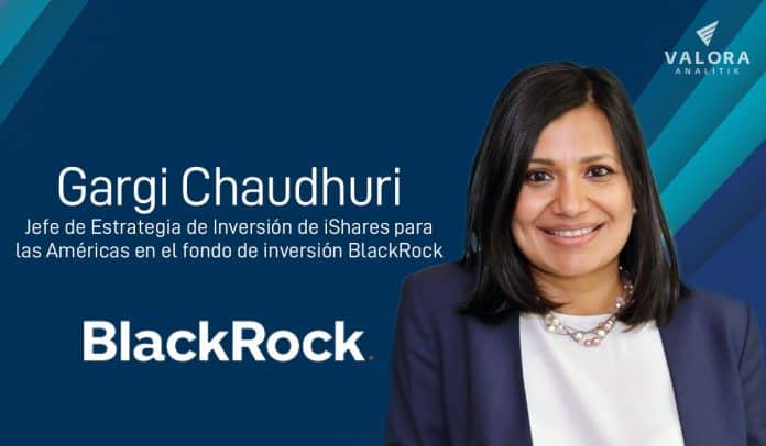 BlackRock Gargi Chaudhuri, jefe de Estrategia de Inversión de iShares para las Américas en el fondo de inversión BlackRock