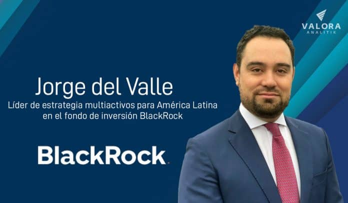 Jorge del Valle, líder de estrategia multiactivos para América Latina en el fondo de inversión BlackRock