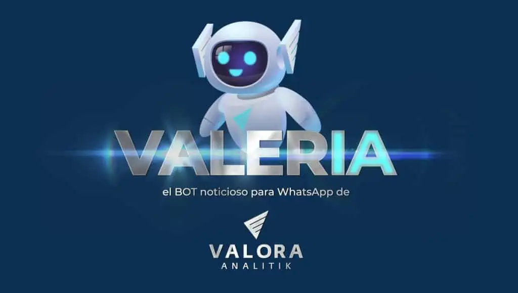 Valora Analitik lanza Valeria: primer bot de noticias personalizadas con IA en Colombia Valeria: el BOT noticioso para Whatsapp de Valora Analitik
