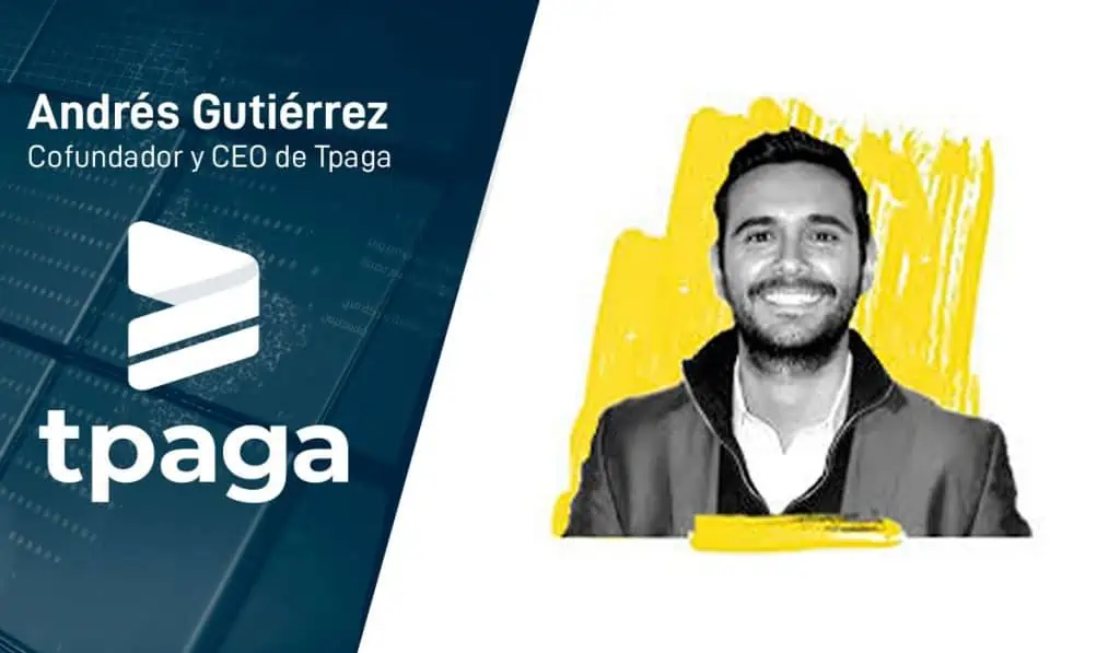 Tpaga proyecta convertirse en super app de servicios financieros, pagos y seguros en Colombia Andrés Gutiérrez, es el cofundador y CEO de Tpaga