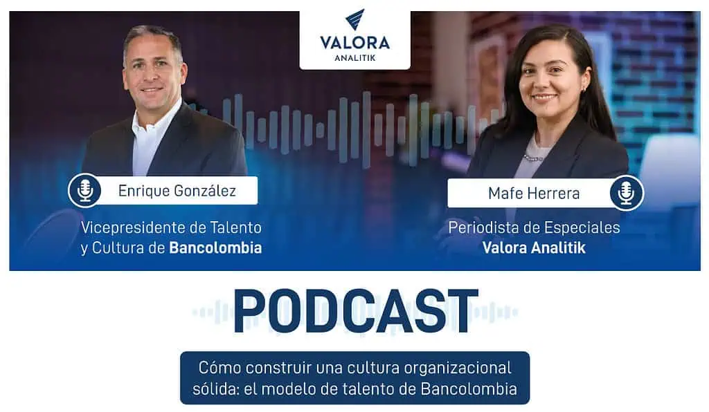Cómo construir una cultura organizacional sólida: el modelo de talento de Bancolombia Podcast Valora Analitik